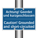 Achtung! Geerdet und kurzgeschlossen/.../ - Caution! Grounded and short-circuited/.../