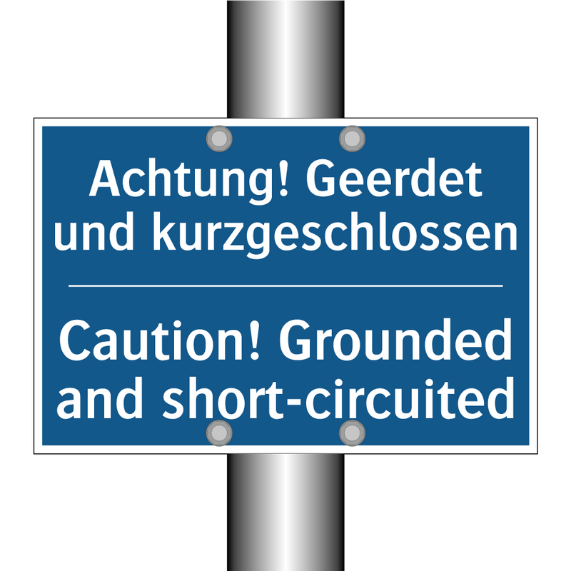 Achtung! Geerdet und kurzgeschlossen/.../ - Caution! Grounded and short-circuited/.../
