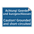 Achtung! Geerdet und kurzgeschlossen/.../ - Caution! Grounded and short-circuited/.../