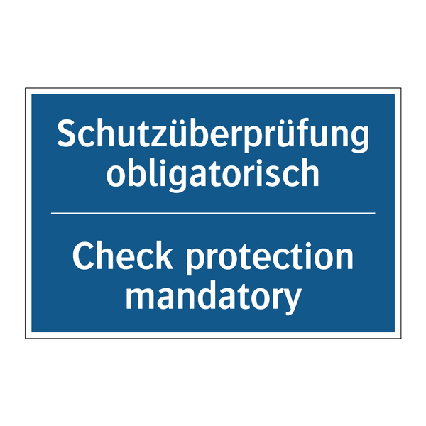 Schutzüberprüfung obligatorisch/.../ - Check protection mandatory