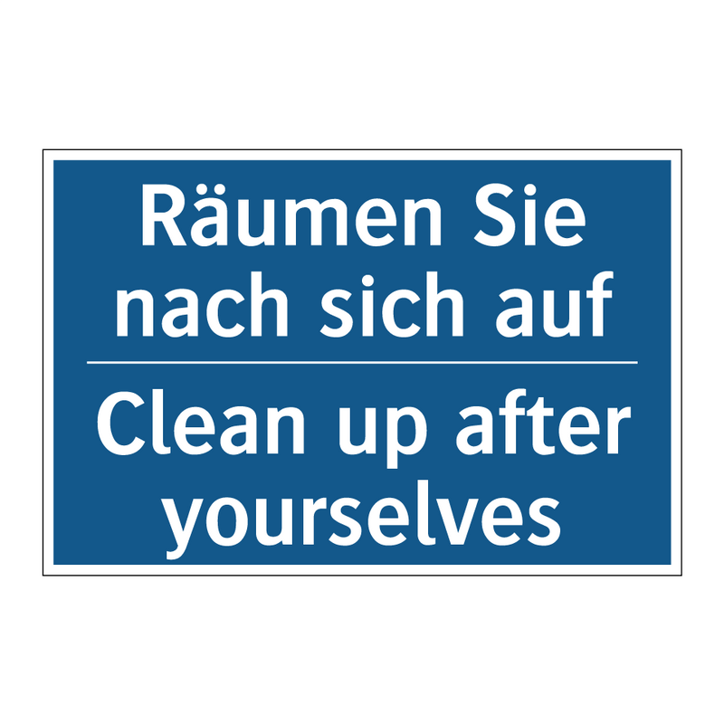 Räumen Sie nach sich auf - Clean up after yourselves