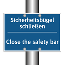 Sicherheitsbügel schließen - Close the safety bar