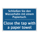 Schließen Sie den Wasserhahn mit /.../ - Close the tap with a paper towel/.../