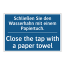 Schließen Sie den Wasserhahn mit /.../ - Close the tap with a paper towel/.../