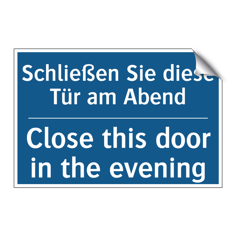 Schließen Sie diese Tür am Abend/.../ - Close this door in the evening
