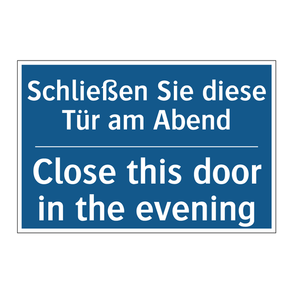 Schließen Sie diese Tür am Abend/.../ - Close this door in the evening