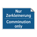 Nur Zerkleinerung - Comminution only