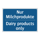Nur Milchprodukte - Dairy products only