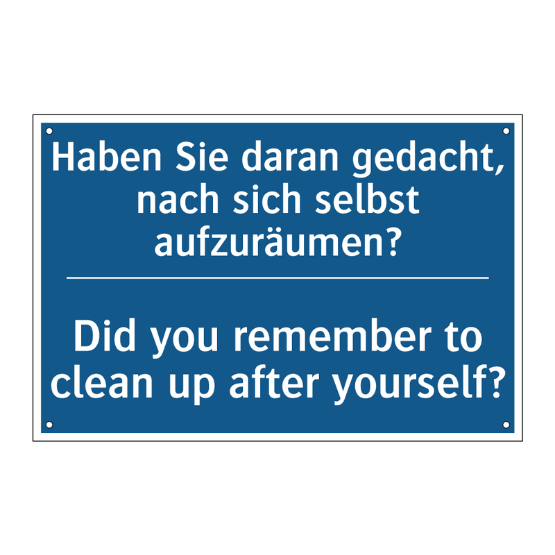Haben Sie daran gedacht, nach /.../ - Did you remember to clean up after /.../