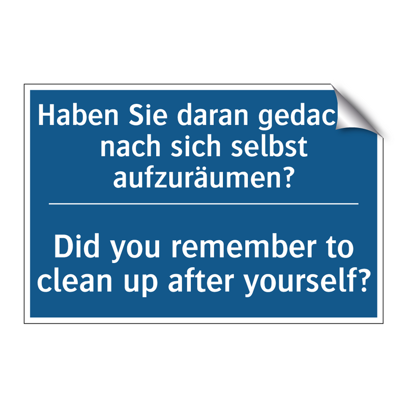Haben Sie daran gedacht, nach /.../ - Did you remember to clean up after /.../