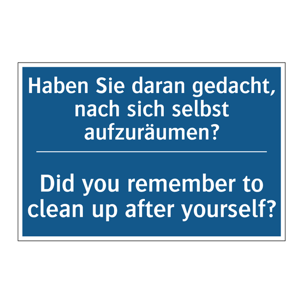 Haben Sie daran gedacht, nach /.../ - Did you remember to clean up after /.../