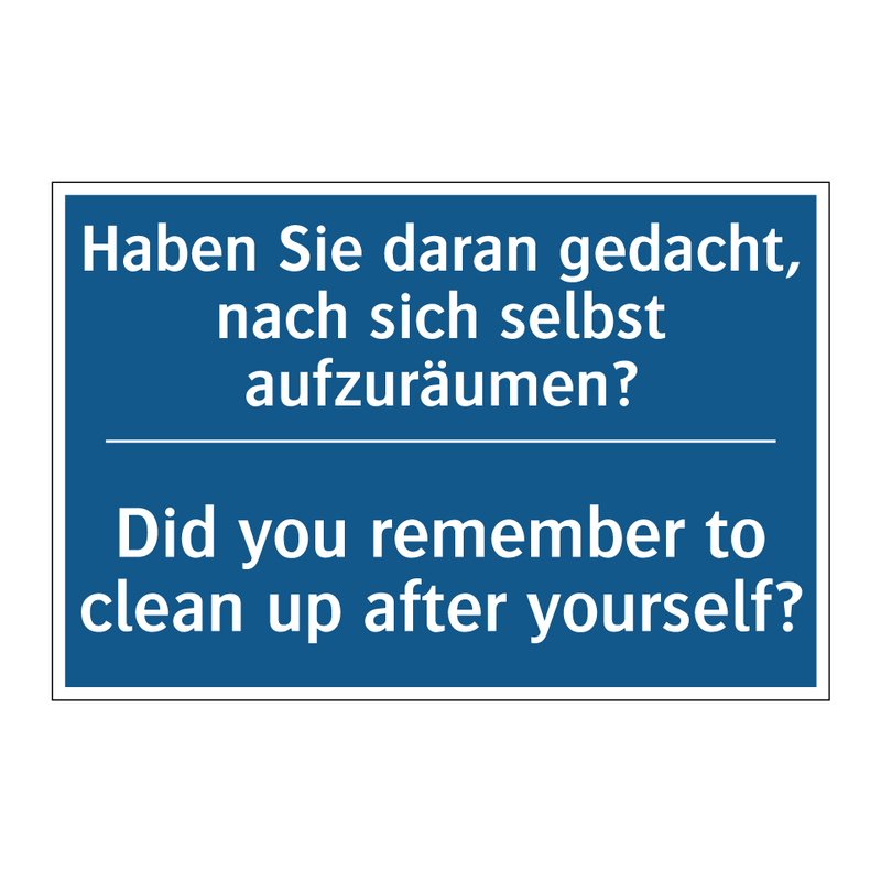 Haben Sie daran gedacht, nach /.../ - Did you remember to clean up after /.../