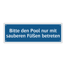 Bitte den Pool nur mit sauberen Füßen betreten