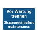 Vor Wartung trennen - Disconnect before maintenance