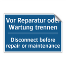 Vor Reparatur oder Wartung trennen/.../ - Disconnect before repair or maintenance/.../