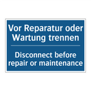 Vor Reparatur oder Wartung trennen/.../ - Disconnect before repair or maintenance/.../
