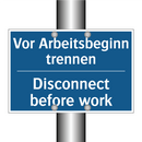 Vor Arbeitsbeginn trennen - Disconnect before work