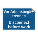 Vor Arbeitsbeginn trennen - Disconnect before work