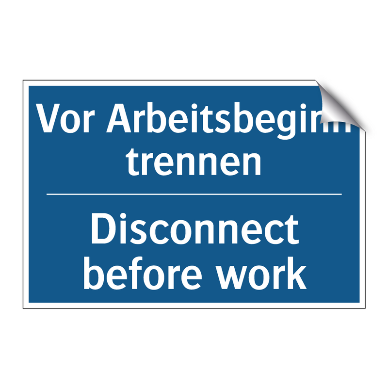 Vor Arbeitsbeginn trennen - Disconnect before work
