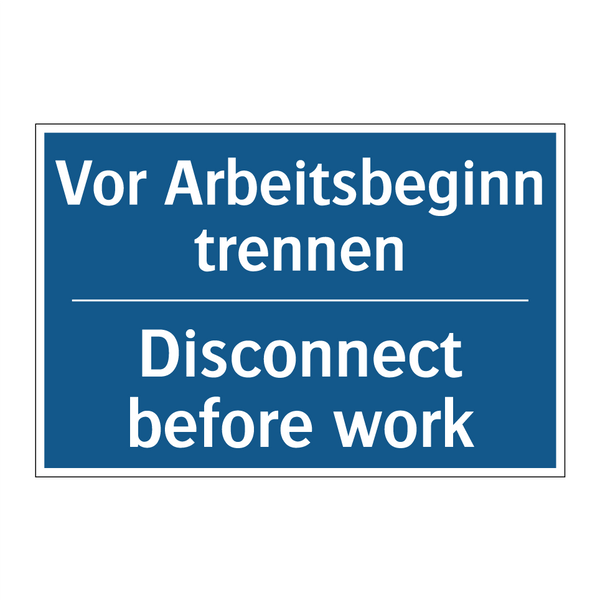 Vor Arbeitsbeginn trennen - Disconnect before work