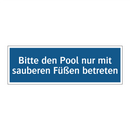 Bitte den Pool nur mit sauberen Füßen betreten