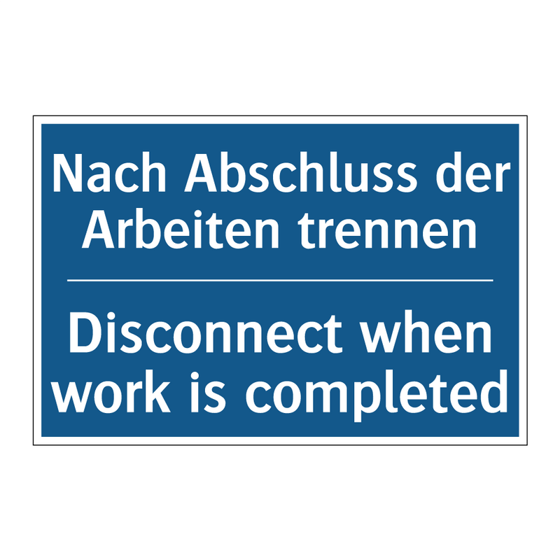 Nach Abschluss der Arbeiten trennen/.../ - Disconnect when work is completed/.../