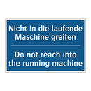 Nicht in die laufende Maschine /.../ - Do not reach into the running /.../