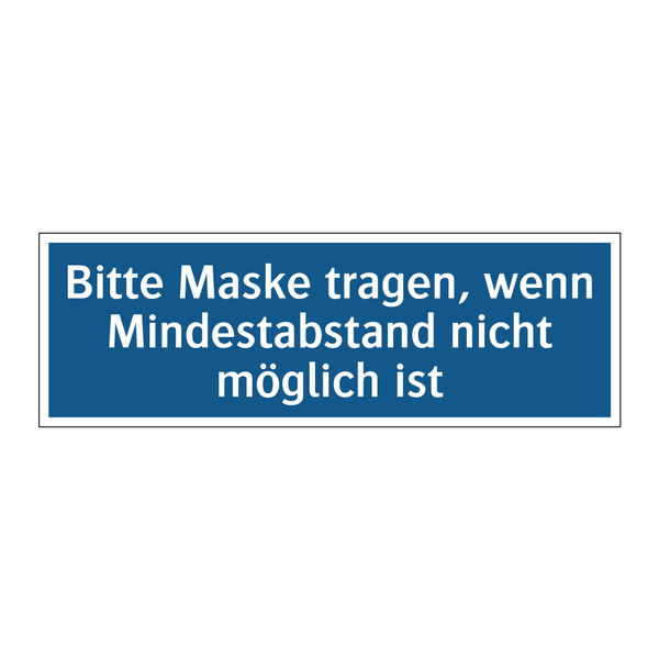 Bitte Maske tragen, wenn Mindestabstand nicht möglich ist