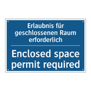 Erlaubnis für geschlossenen Raum /.../ - Enclosed space permit required