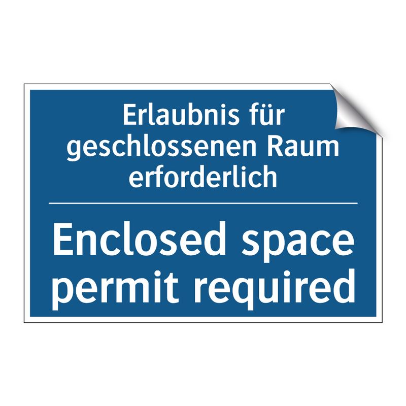 Erlaubnis für geschlossenen Raum /.../ - Enclosed space permit required