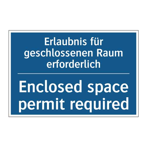 Erlaubnis für geschlossenen Raum /.../ - Enclosed space permit required