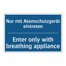 Nur mit Atemschutzgerät eintreten/.../ - Enter only with breathing appliance/.../