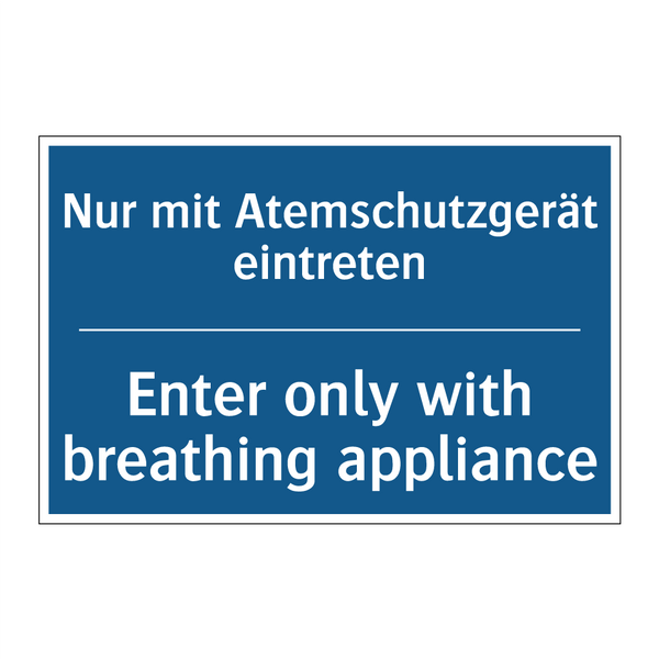 Nur mit Atemschutzgerät eintreten/.../ - Enter only with breathing appliance/.../