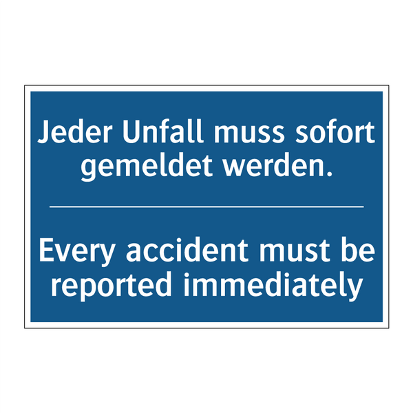 Jeder Unfall muss sofort gemeldet /.../ - Every accident must be reported /.../
