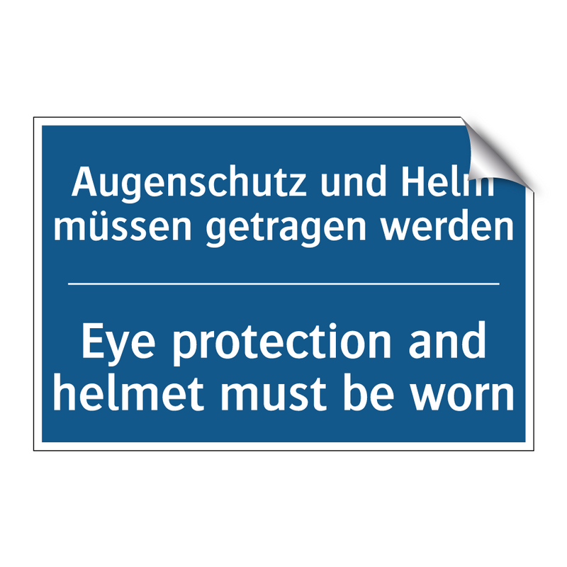 Augenschutz und Helm müssen getragen /.../ - Eye protection and helmet must /.../