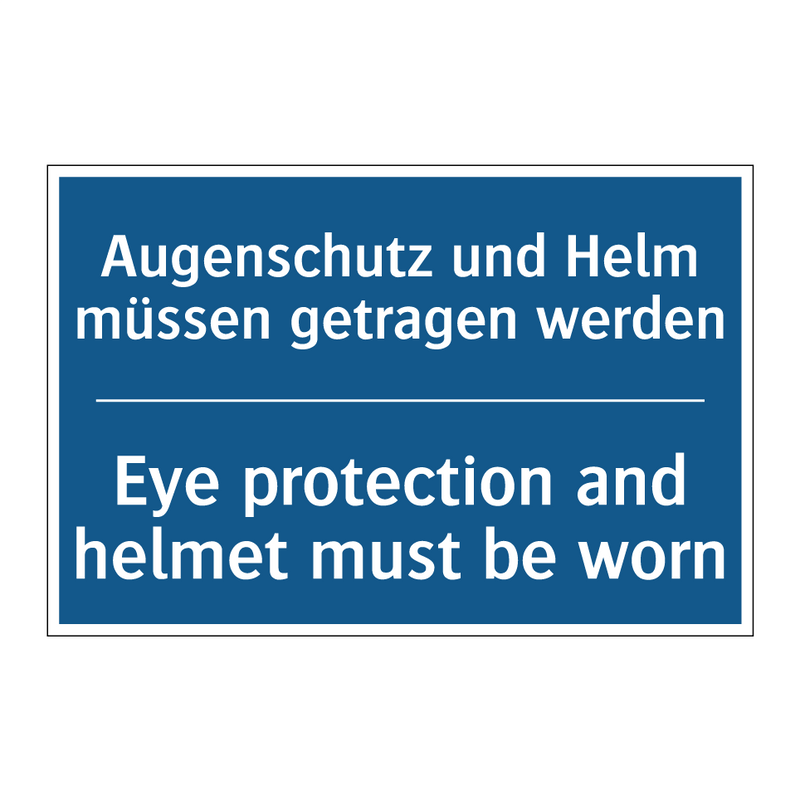 Augenschutz und Helm müssen getragen /.../ - Eye protection and helmet must /.../
