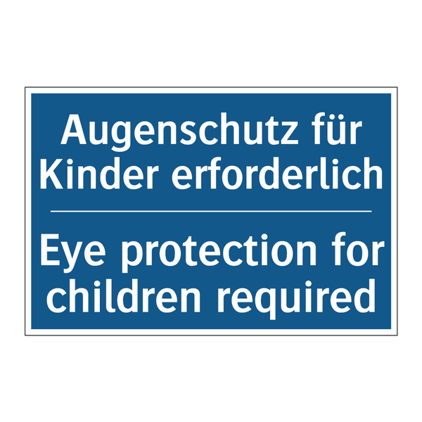 Augenschutz für Kinder erforderlich/.../ - Eye protection for children required/.../