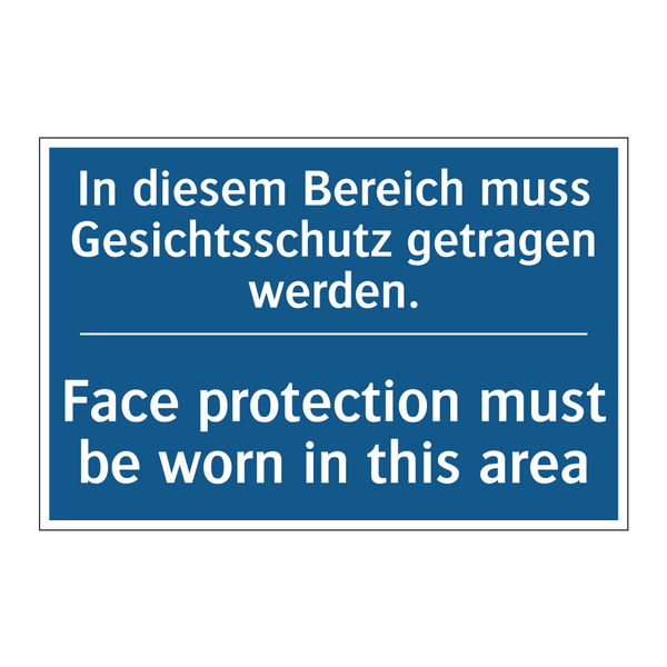 In diesem Bereich muss Gesichtsschutz /.../ - Face protection must be worn in /.../