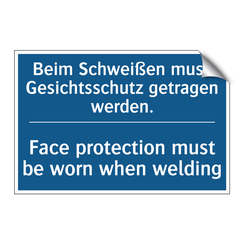 Beim Schweißen muss Gesichtsschutz /.../ - Face protection must be worn when /.../