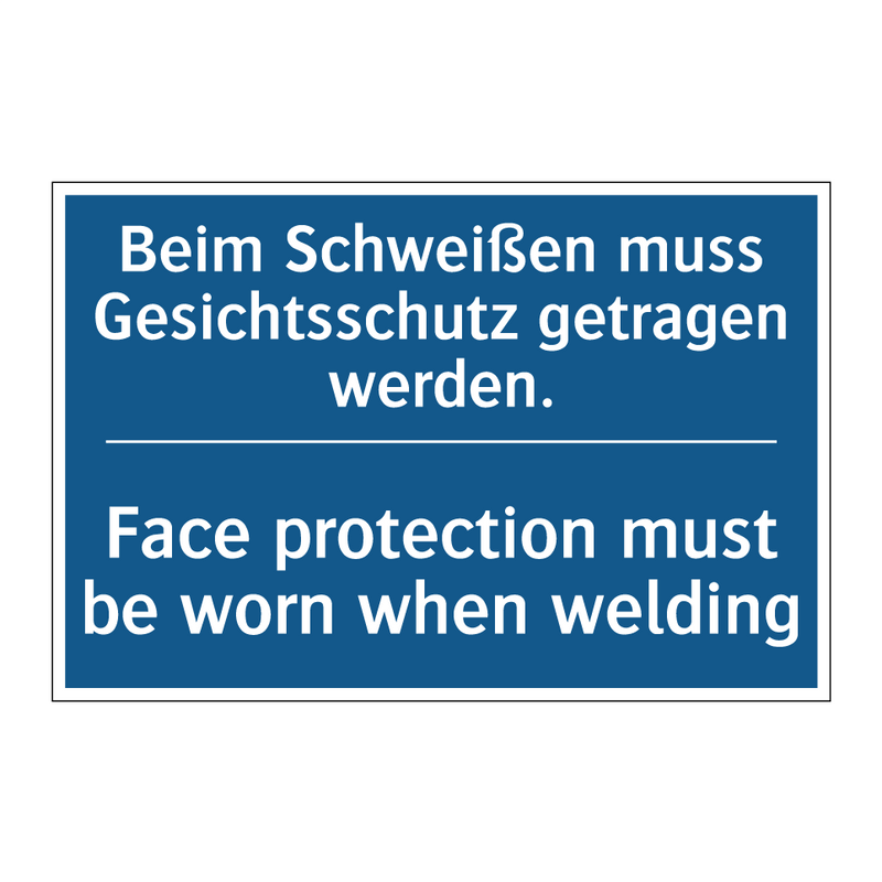 Beim Schweißen muss Gesichtsschutz /.../ - Face protection must be worn when /.../