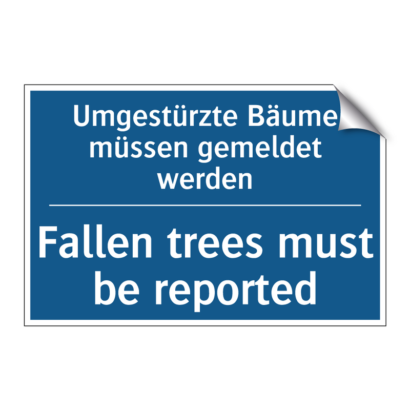 Umgestürzte Bäume müssen gemeldet /.../ - Fallen trees must be reported