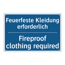 Feuerfeste Kleidung erforderlich/.../ - Fireproof clothing required