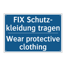 FIX Schutz- kleidung tragen - Wear protective clothing