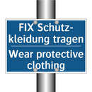 FIX Schutz- kleidung tragen - Wear protective clothing