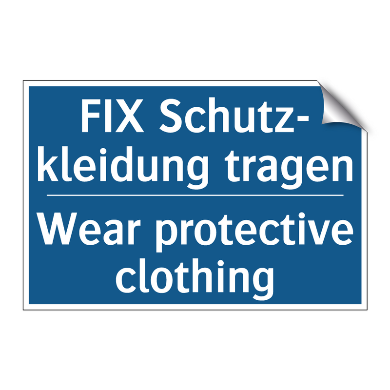 FIX Schutz- kleidung tragen - Wear protective clothing
