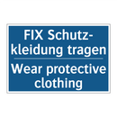 FIX Schutz- kleidung tragen - Wear protective clothing