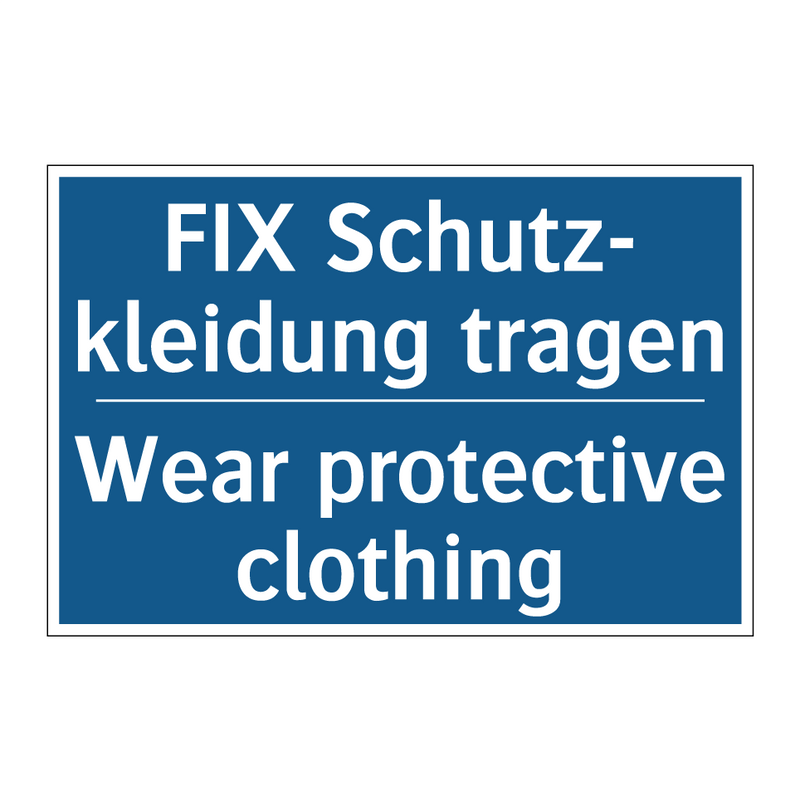 FIX Schutz- kleidung tragen - Wear protective clothing