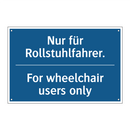 Nur für Rollstuhlfahrer. - For wheelchair users only