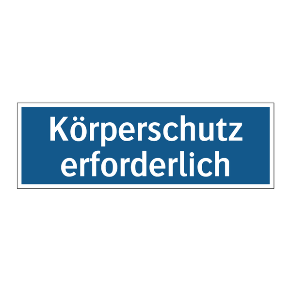 Körperschutz erforderlich