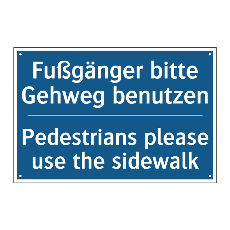 Fußgänger bitte Gehweg benutzen/.../ - Pedestrians please use the sidewalk/.../